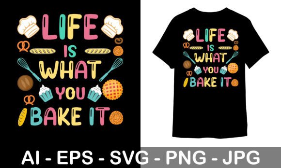 Download Baking T-shirt Design Life is What You - Design Collection