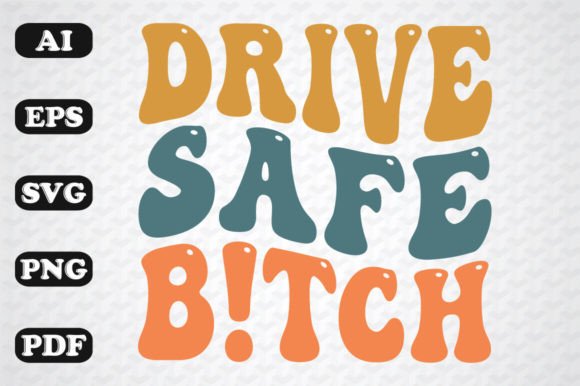 Download Drive Safe Bitch Retro Wavy Svg - Premium Bundle